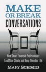 Image for Make Or Break Conversations: How Smart Financial Professionals Land New Clients and Keep Them For Life