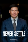 Image for Never Settle: Leading With A Daring Vision, Plan And Winning Mindset