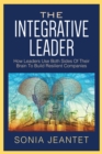 Image for Integrative Leader: How Leaders Use Both Sides Of Their Brain To Build Resilient Companies
