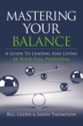 Image for Mastering Your Balance: A Guide To Leading And Living At Your Full Potential
