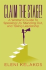 Image for Claim the Stage!: A Woman&#39;s Guide to Speaking up, Standing Out, and Taking Leadership