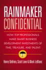 Image for Rainmaker Confidential: How Top Professionals Make Smart Business Development Investments Of Time,