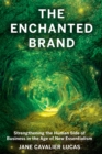 Image for Enchanted Brand: How To Strengthen The Human Side Of Business