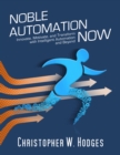 Image for Noble Automation Now!: Innovate, Motivate, And Transform With Intelligent Automation And Beyond