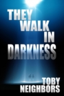 Image for They Walk In Darkness