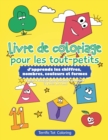 Image for Livre de coloriage pour les tout-petits : J&#39;apprends les chiffres, nombres, couleurs et formes Cahier d&#39;activites pour enfants a la maison (a partir de 3 ans)