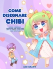 Image for Come disegnare Chibi : Impara a disegnare personaggi Chibi super carini - Libro da disegno Manga Chibi passo dopo passo
