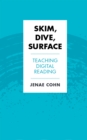 Image for Skim, dive, surface  : teaching digital reading