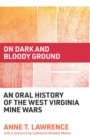 Image for On dark and bloody ground  : an oral history of the West Virginia mine wars
