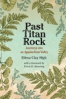 Image for Past Titan Rock  : journeys into an Appalachian valley