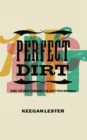 Image for Perfect dirt and other things I&#39;ve gotten wrong