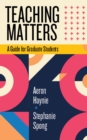 Image for Teaching Matters : A Guide for Graduate Students