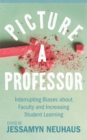 Image for Picture a Professor: Interrupting Biases About Faculty and Increasing Student Learning