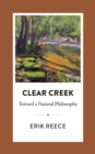 Image for Clear Creek : Toward a Natural Philosophy