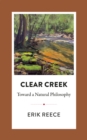 Image for Clear Creek: Toward a Natural Philosophy
