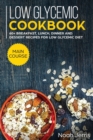 Image for Low Glycemic Cookbook : MAIN COURSE - 60+ Breakfast, Lunch, Dinner and Dessert Recipes for Low Glycemic Diet