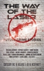 Image for The Way of the Laser : Future Crime Stories