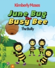 Image for June Bug The Busy Bee : The Bully