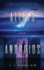 Image for Aliens and Androids : A Quirky Collection of Funny and Touching Science Fiction Short Stories