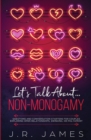 Image for Let&#39;s Talk About... Non-Monogamy : Questions and Conversation Starters for Couples Exploring Open Relationships, Swinging, or Polyamory