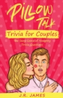 Image for Pillow Talk Trivia for Couples : The Sexy Game of Naughty Trivia Questions