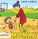 Image for I Love My Mommy : A Fun Day for Mommy and Me