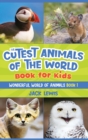 Image for The Cutest Animals of the World Book for Kids : Stunning photos and fun facts about the most adorable animals on the planet!