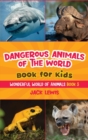 Image for Dangerous Animals of the World Book for Kids : Astonishing photos and fierce facts about the deadliest animals on the planet!