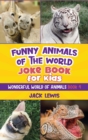 Image for Funny Animals of the World Joke Book for Kids : Funny jokes, hilarious photos, and incredible facts about the silliest animals on the planet!