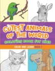 Image for The Cutest Animals of the World Coloring Book for Kids : Color and Learn about the Cutest Animals in the World! (Kids Ages 5-12)