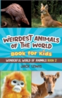Image for The Weirdest Animals of the World Book for Kids : Surprising photos and weird facts about the strangest animals on the planet!