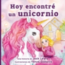 Image for Hoy encontr? un unicornio : Un m?gico cuento infantil sobre la amistad y el poder de la imaginaci?n