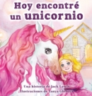Image for Hoy encontre un unicornio : Un magico cuento infantil sobre la amistad y el poder de la imaginacion