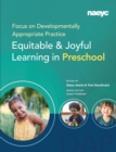 Image for Focus on developmentally appropriate practice  : equitable and joyful learning in preschool