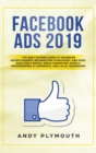 Image for Facebook Ads 2019 : The Best Fu*king Guide to Facebook Advertisement, Retargeting Strategies, and Pixel Data for a Social Media Marketing Agency, Dropshipping, E-commerce, and Local Businesses