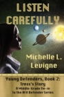 Image for Listen Carefully. Young Defenders Book 2 : Tress&#39;s Story