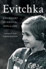 Image for Evitchka A True Story of Survival, Hope and Love
