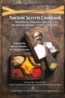 Image for Ancient Secrets Cookbook : Recipes for Vibrant Health, Unlimited Energy &amp; Peace of Mind