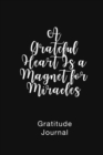 Image for A Grateful Heart Is a Magnet for Miracles Gratitude Journal : Daily Gratitude Book for Mental Health