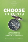 Image for Choose Integrity : Honesty is the foundation for personal development