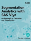 Image for Segmentation Analytics with SAS Viya : An Approach to Clustering and Visualization (Hardcover edition)