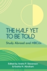 Image for The Half Yet to Be Told : Study Abroad and HBCUs