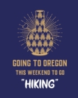 Image for Going To Oregon This Weekend To Go Hiking