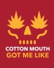 Image for Cotton Mouth Got Me Like