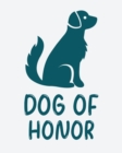 Image for Dog Of Honor : Best Man Furry Friend Wedding Dog Dog of Honor Country Rustic Ring Bearer Dressed To The Ca-nines I Do