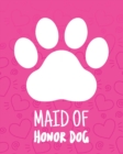 Image for Maid Of Honor Dog : Best Man Furry Friend Wedding Dog Dog of Honor Country Rustic Ring Bearer Dressed To The Ca-nines I Do
