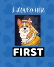 Image for I Loved Her First : Best Man Furry Friend Wedding Dog Dog of Honor Country Rustic Ring Bearer Dressed To The Ca-nines I Do