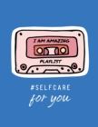 Image for I Am Amazing Playlist Self Care For You : For Adults For Autism Moms For Nurses Moms Teachers Teens Women With Prompts Day and Night Self Love Gift