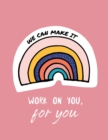 Image for We Can Make It. Work On You For You : For Adults For Autism Moms For Nurses Moms Teachers Teens Women With Prompts Day and Night Self Love Gift