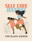 Image for Self Care Journal For Black Women : For Adults For Autism Moms For Nurses Moms Teachers Teens Women With Prompts Day and Night Self Love Gift